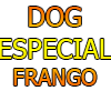 DOG ESPECIAL COM FRANGO