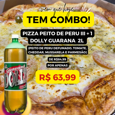 1 Pizza Peito de Peru Defumado III + 1 Dolly Guarana 2L