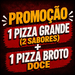 1 PIZZA GRANDE SALGADA + 1 BROTO DOCE
