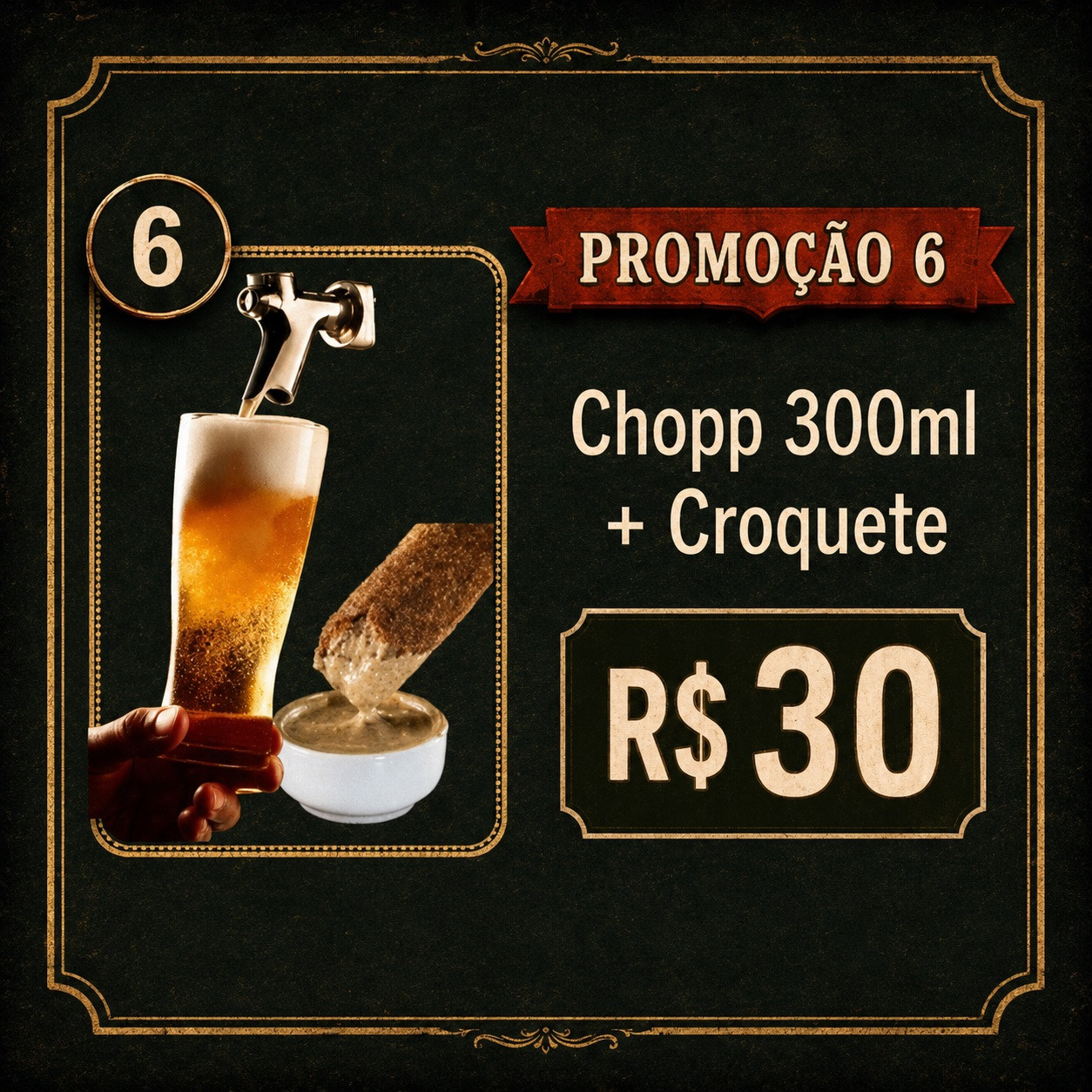 6 - CROQUETE + CHOPP 300ML