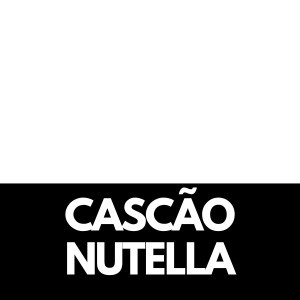 CASCAO NUTELLA