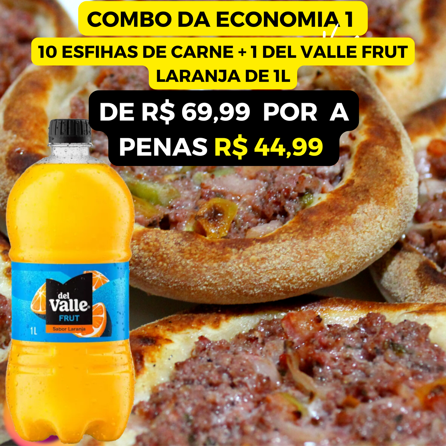COMBO DA ECONOMIA N1  10 ESFIHAS DE CARNE + 1 DEL VALLE FRUT LARANJA  DE 1L