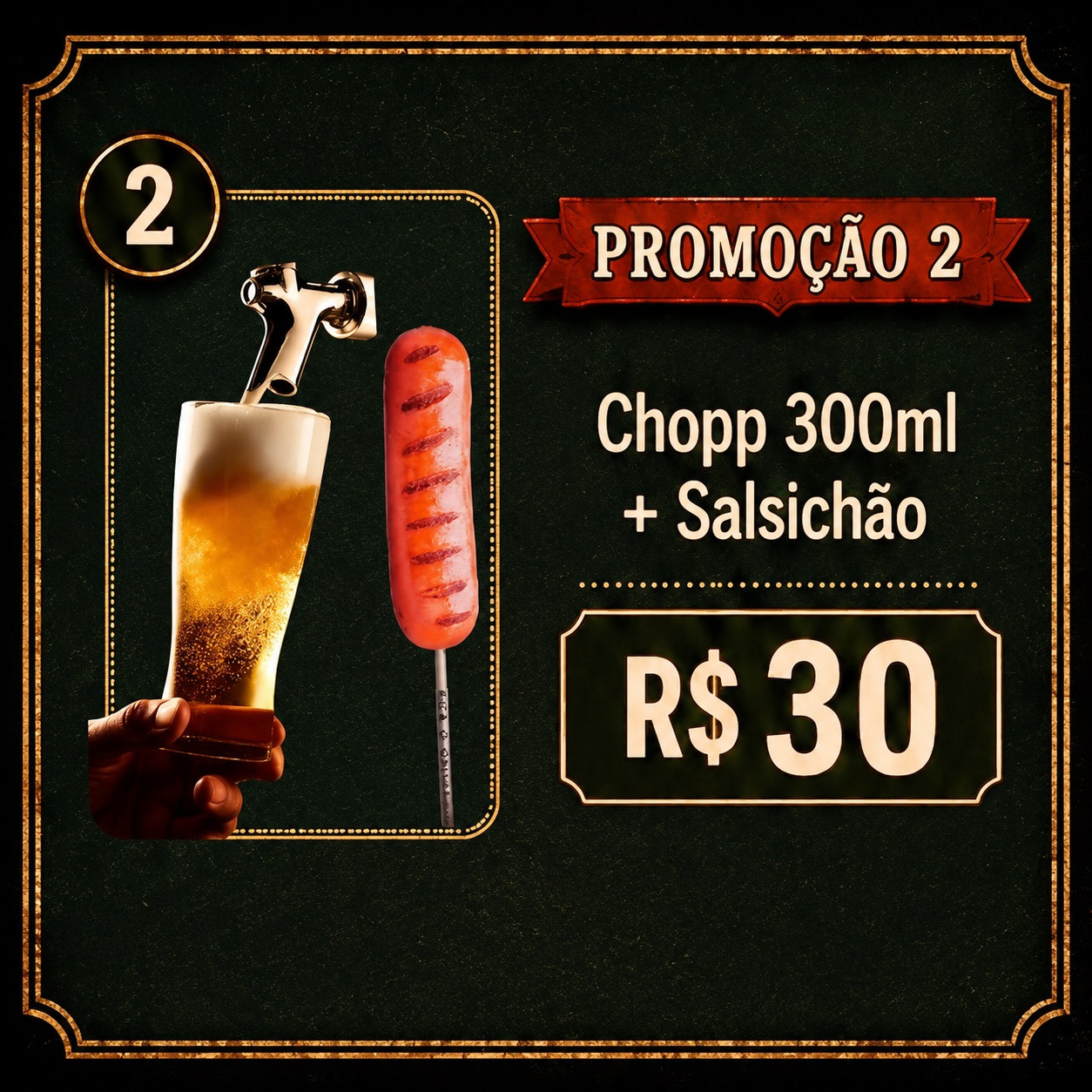 2 - SALSICHAO + CHOPP 300ML