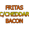 FRITAS COM CHEDDAR E BACON