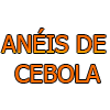 ANÉIS DE CEBOLA