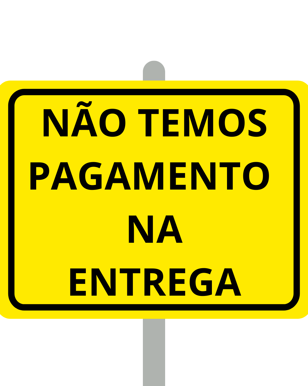 NÃO TEMOS PAGAMENTO NA ENTREGA!