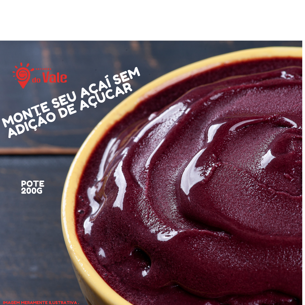 MONTE SEU AÇAI SEM ADIÇÃO DE  AÇUCAR 