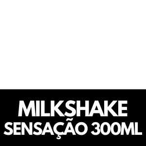 300ML MILKSHAKE SENSAÇÃO