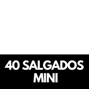 40 SALGADOS MINI