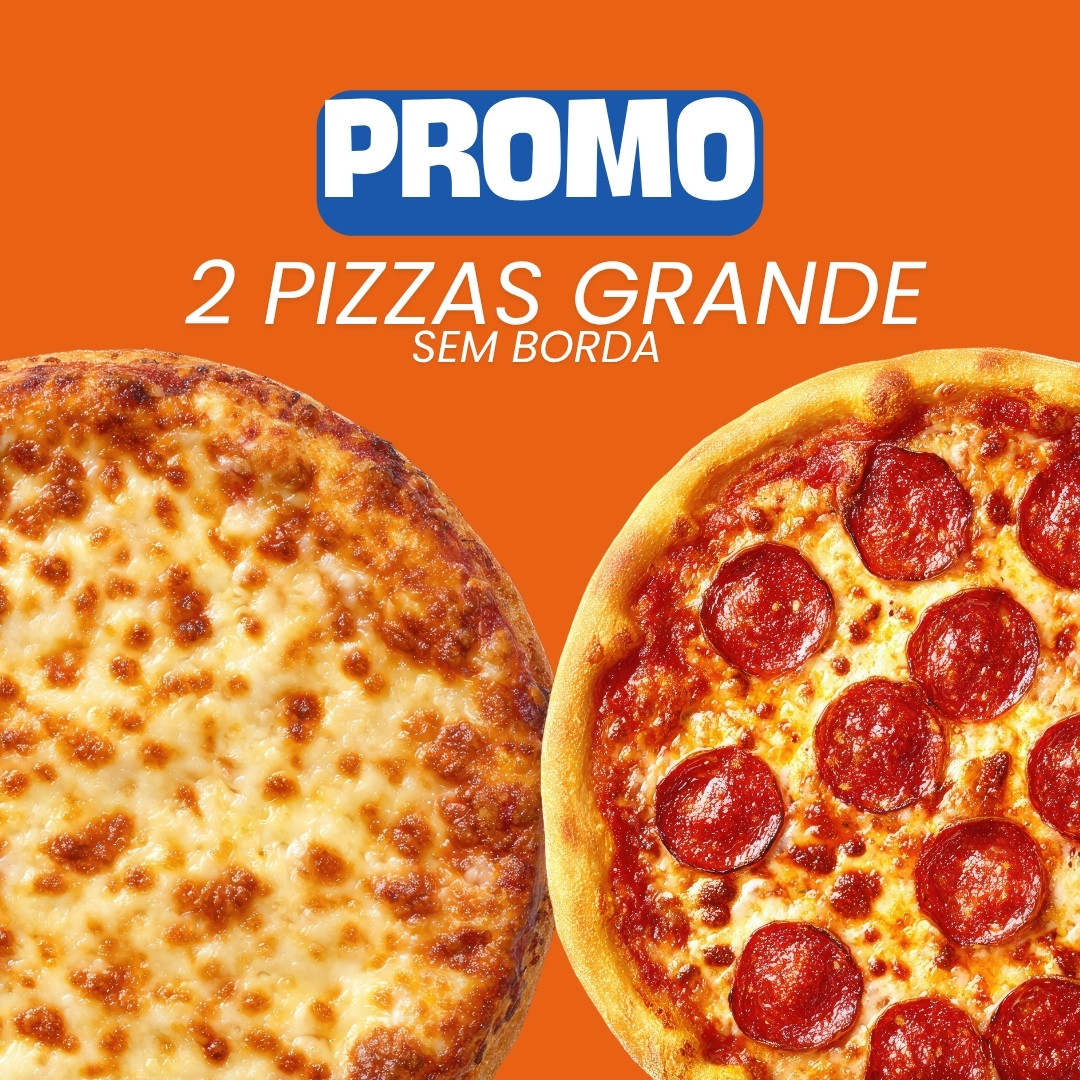 PROMOCAO 2 PIZZA GRANDE SEM BORDA