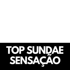 TOP SUNDAE SENSAÇÃO