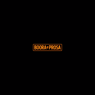 BOORA E PROSA
